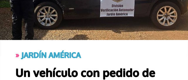JARDÍN AMÉRICA: Un vehículo con pedido de secuestro federal fue retenido durante control en planta verificador