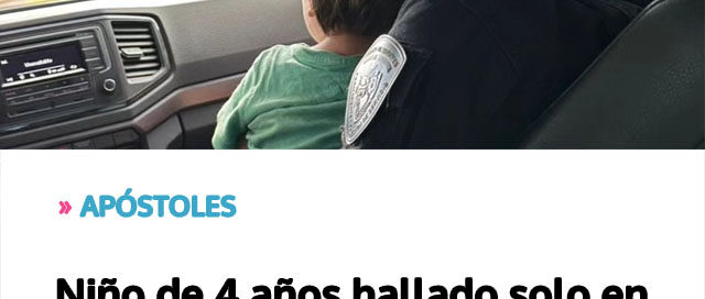 APÓSTOLES: Niño de 4 años hallado solo en la vía pública fue resguardado y entregado a su padre